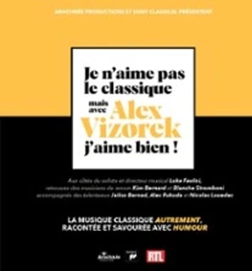Je n'aime pas le classique mais avec Alex Vizorek, j'aime bien !