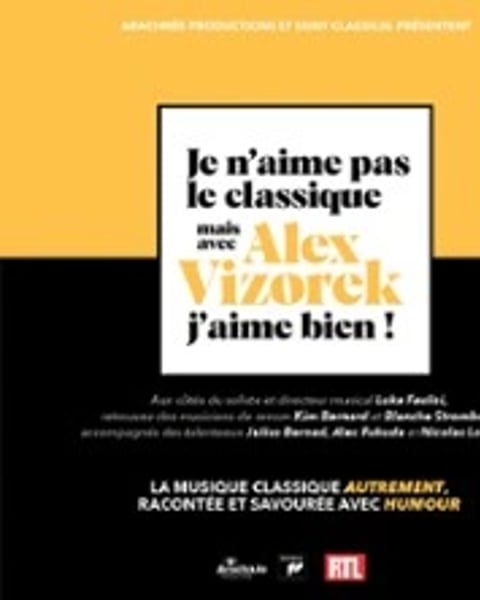 Je n'aime pas le classique mais avec Alex Vizorek, j'aime bien !