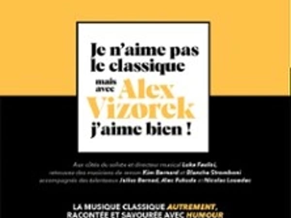 Je n'aime pas le classique mais avec Alex Vizorek, j'aime bien !