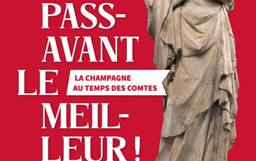 Visites flash sur l'exposition "Passavant le Meilleur: la Champagne au Temps des Comtes"