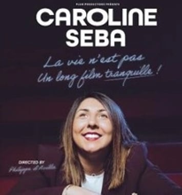 Caroline Seba - La vie n'est pas un long film tranquille