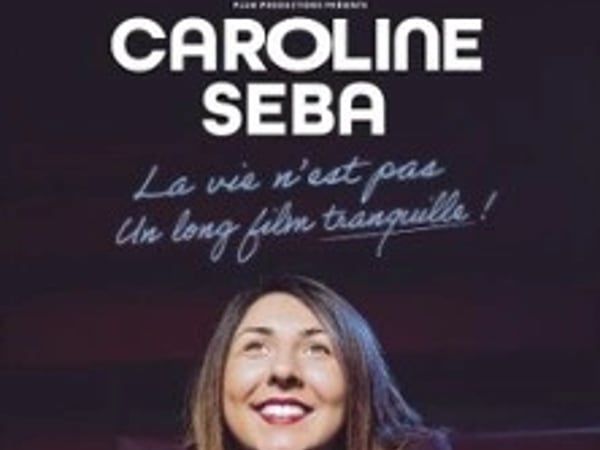 Caroline Seba - La vie n'est pas un long film tranquille