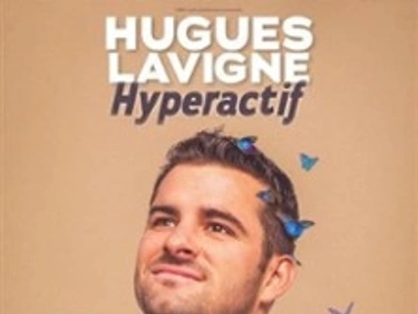 Hugues Lavigne, Hyperactif