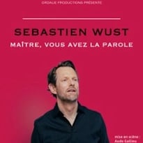Sébastien Wust, Maître, vous avez la parole (Tournée)