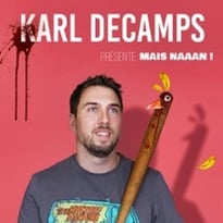Karl Decamps, Mais Naaan !