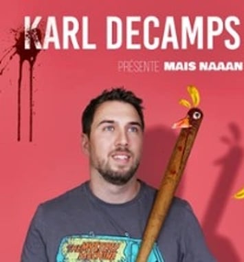 Karl Decamps, Mais Naaan !