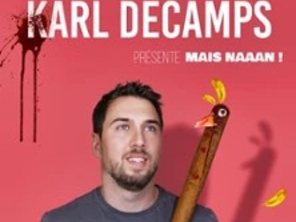 Karl Decamps, Mais Naaan !