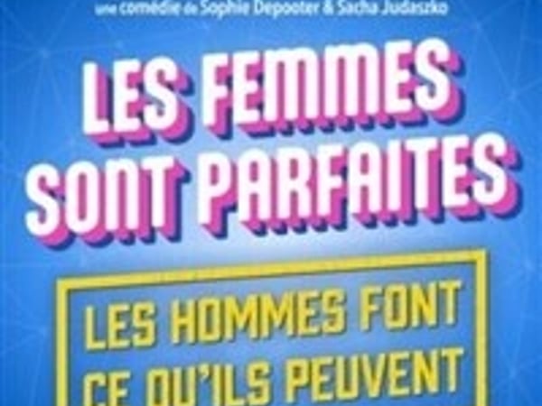 Les femmes sont parfaites, les hommes font ce qu'ils peuvent