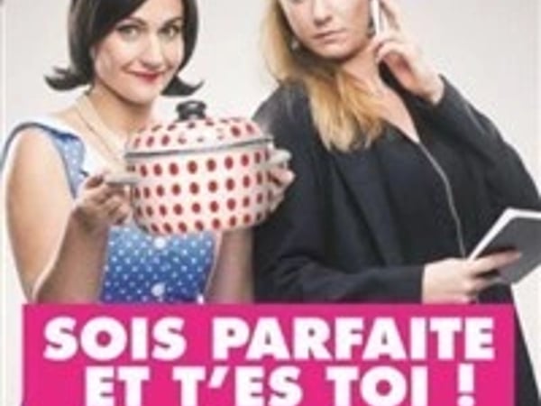 Sois parfaite et t'es toi !