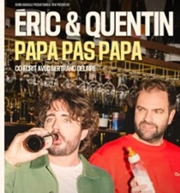 Eric & Quentin, Papa pas Papa