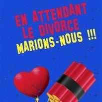 En attendant le divorce : Marions-nous !