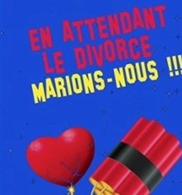 En attendant le divorce : Marions-nous !