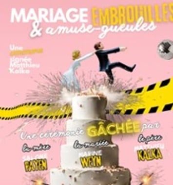 Mariage, Embrouilles & Amuse-Gueule